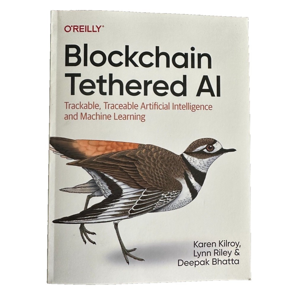 Blockchain Tethered AI O'Reilly Kilroy Riley Bhatta Machine Learning PB VG